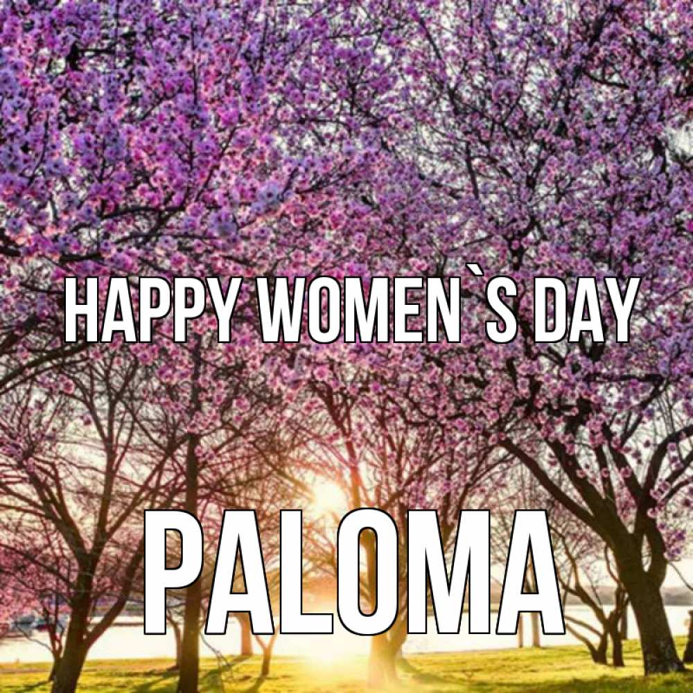 Greetings card с именем, Paloma happy women`s day международный женский день Greetings with text for free download 